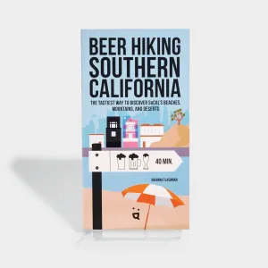 Beer Hiking Southern California: The Tastiest Way to Discover SoCal’s Beaches, Mountains, and Deserts