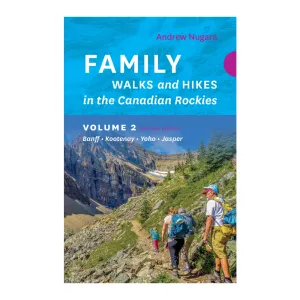 Family Walks & Hikes in the Canadian Rockies: 2nd Edition, Volume 2